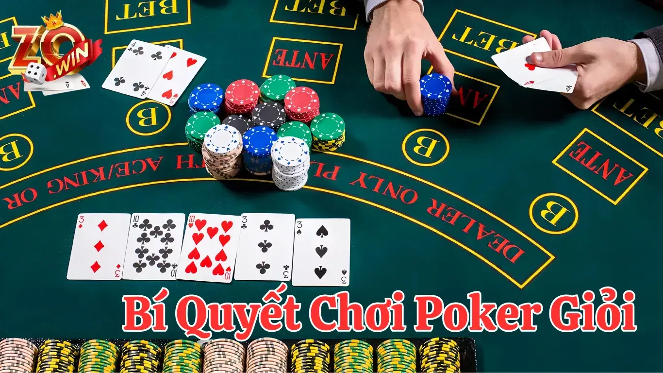 Bí quyết chơi Poker giỏi tại ZOWIN