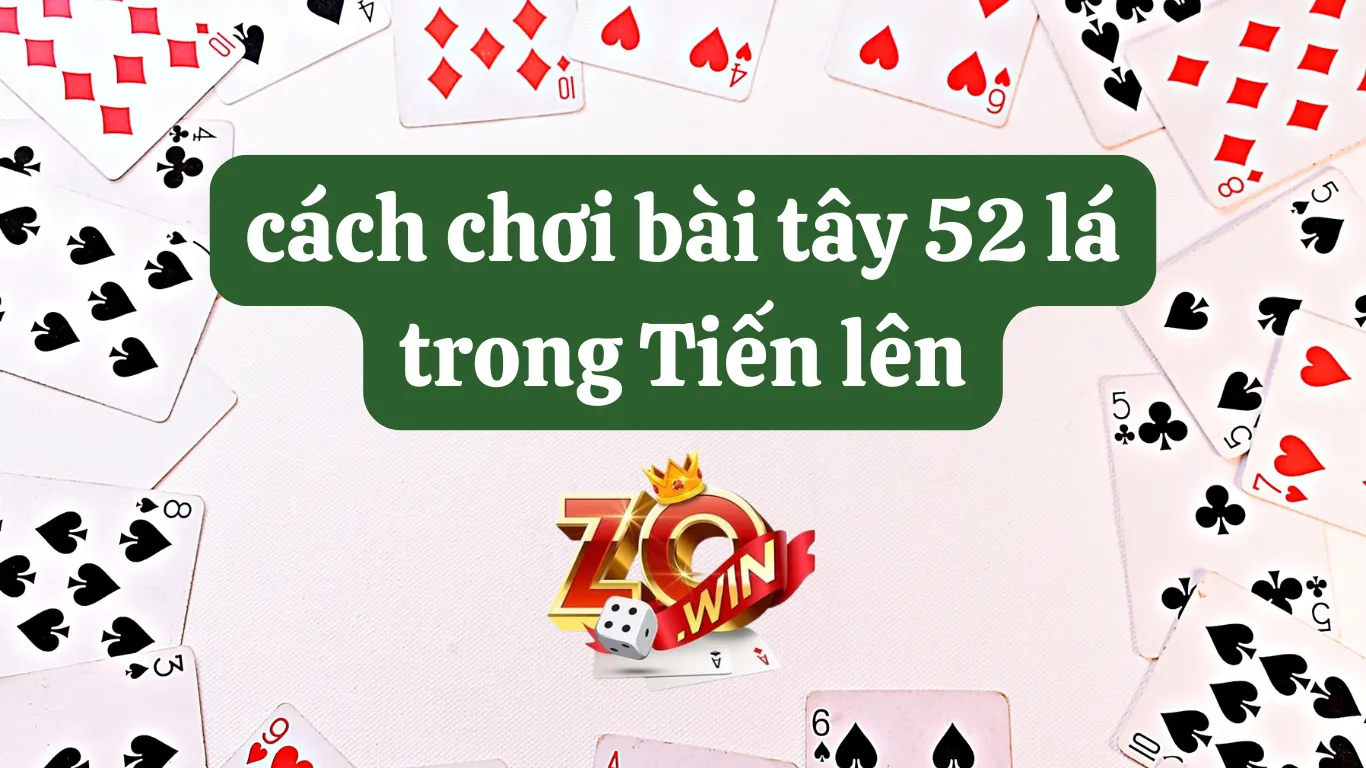 Luật chơi bài Tiến lên dễ hiểu cho người mới