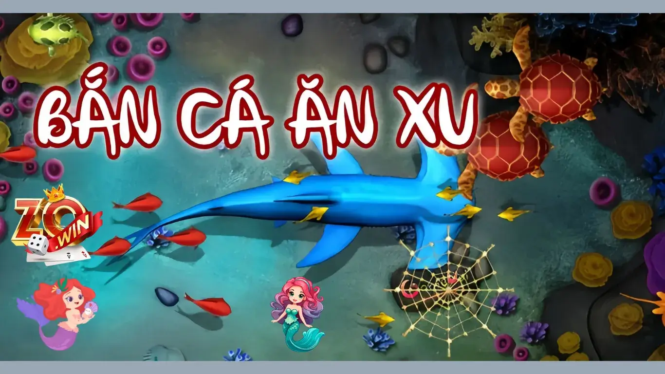 Lý do Game Bắn cá ăn xu tại ZOWIN được yêu thích